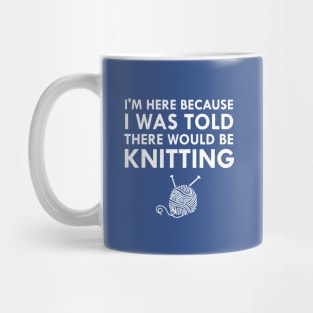 I Was Told There Would Be Knitting Yarn Needles Mug